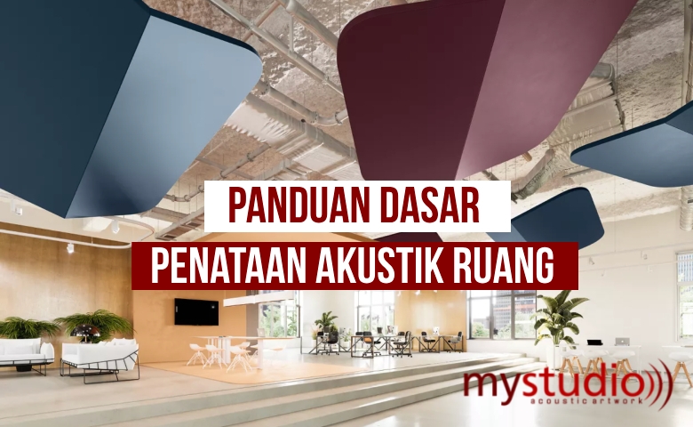 Panduan Dasar Penataan Akustik Ruang